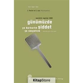 GÜNÜMÜZDE ŞİDDET YA BARBARLIK YA SOSYALIZM - LEO PANITCH;C. LEYS