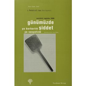 GÜNÜMÜZDE ŞİDDET YA BARBARLIK YA SOSYALIZM - LEO PANITCH;C. LEYS