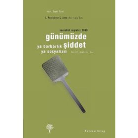 GÜNÜMÜZDE ŞİDDET YA BARBARLIK YA SOSYALIZM - LEO PANITCH;C. LEYS