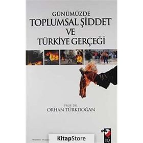 GÜNÜMÜZDE TOPLUMSAL ŞİDDET VE TÜRKİYE GERÇEĞİ - ORHAN TÜRKDOĞAN