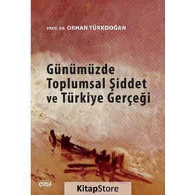 Günümüzde Toplumsal Şiddet ve Türkiye Gerçeği - Prof. Dr. Orhan Türkdoğan