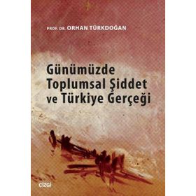 Günümüzde Toplumsal Şiddet ve Türkiye Gerçeği - Prof. Dr. Orhan Türkdoğan