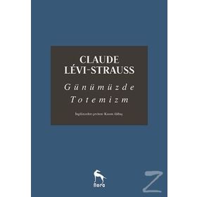 Günümüzde Totemizm - Claude Levi Strauss