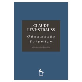 Günümüzde Totemizm - Claude Levi Strauss