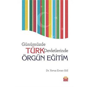 Günümüzde Türk Devletlerinde Örgün Eğitim - Yavuz Ercan Gül
