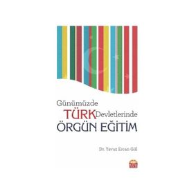 Günümüzde Türk Devletlerinde Örgün Eğitim - Yavuz Ercan Gül