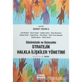 Günümüzde ve Gelecekte Stratejik Halkla İlişkiler Yönetimi - Saadet Uğurlu