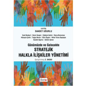 Günümüzde ve Gelecekte Stratejik Halkla İlişkiler Yönetimi - Saadet Uğurlu