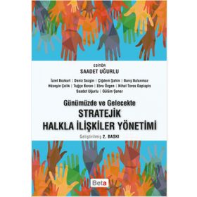 Günümüzde ve Gelecekte Stratejik Halkla İlişkiler Yönetimi - Saadet Uğurlu