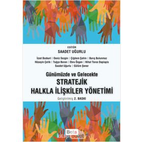 Günümüzde ve Gelecekte Stratejik Halkla İlişkiler Yönetimi - Saadet Uğurlu