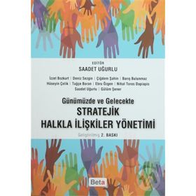 Günümüzde ve Gelecekte Stratejik Halkla İlişkiler Yönetimi - Saadet Uğurlu