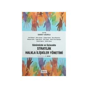 Günümüzde ve Gelecekte Stratejik Halkla İlişkiler Yönetimi - Saadet Uğurlu