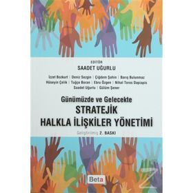 Günümüzde ve Gelecekte Stratejik Halkla İlişkiler Yönetimi - Saadet Uğurlu