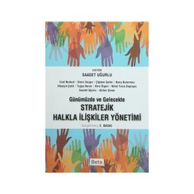 Günümüzde ve Gelecekte Stratejik Halkla İlişkiler Yönetimi - Saadet Uğurlu