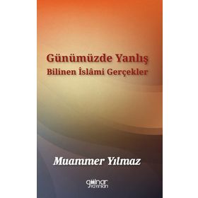 Günümüzde Yanlış Bilinen İslami Gerçekler Muammer Yılmaz