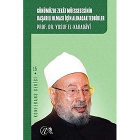 Günümüzde Zekat Müessesesinin Başarılı Olması İçin Alınacak Tedbirler Yusuf el-Karadavi