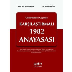 Günümüzden Geçmişe Karşılaştırmalı 1982 Anayasası - Rona Aybay
