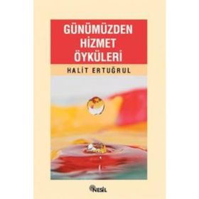 GÜNÜMÜZDEN HIZMET ÖYKÜLERİ - HALIT ERTUĞRUL