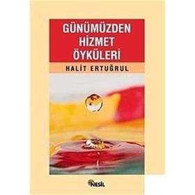 GÜNÜMÜZDEN HIZMET ÖYKÜLERİ - HALIT ERTUĞRUL