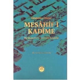 Günümüze Ulaşan Mesahif-i Kadîme İlk Mushaflar Üzerine Bir İnceleme Tayyar Altıkulaç Diyanet İşleri Başkanlığı