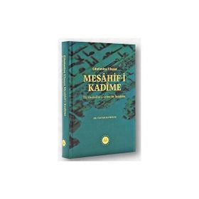 Günümüze Ulaşan Mesahif-i Kadîme İlk Mushaflar Üzerine Bir İnceleme Tayyar Altıkulaç Diyanet İşleri Başkanlığı