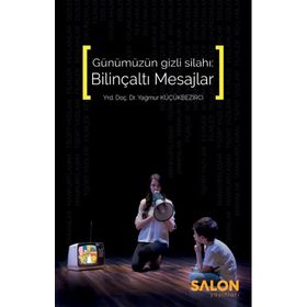 Günümüzün Gizli Silahı Bilinçaltı Mesajlar - Yağmur Küçükbezirci