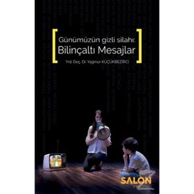 Günümüzün Gizli Silahı Bilinçaltı Mesajlar - Yağmur Küçükbezirci