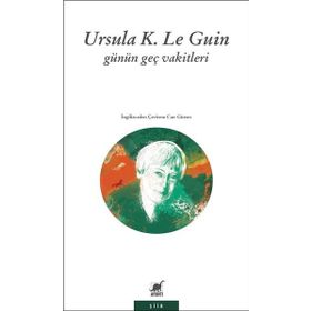 Günün Geç Vakitleri - Ursula K. Le Guin