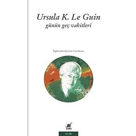 Günün Geç Vakitleri - Ursula K. Le Guin
