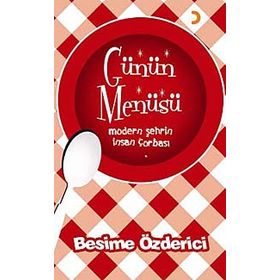 GÜNÜN MENÜSÜ MODERN ŞEHRİN INSAN ÇORBASI - BESIME ÖZDERİCİ