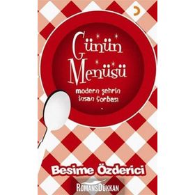 GÜNÜN MENÜSÜ MODERN ŞEHRİN INSAN ÇORBASI - BESIME ÖZDERİCİ