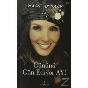 GÜNÜNÜ GÜN EDIYOR AY - NUR ONUR