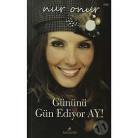 GÜNÜNÜ GÜN EDIYOR AY - NUR ONUR