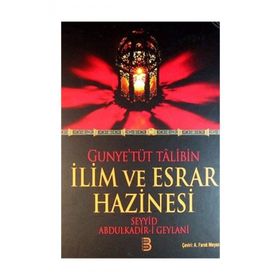 Gunye’tüt Talibin İlim ve Esrar Hazinesi - Gavs-ı Azam Seyyid Abdülkadir Geylani