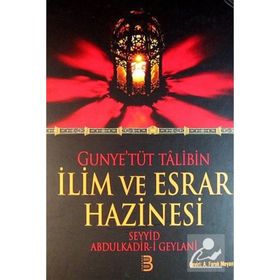Gunye’tüt Talibin İlim ve Esrar Hazinesi - Gavs-ı Azam Seyyid Abdülkadir Geylani