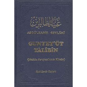 GUNYET'ÜT TALIBIN TERCÜMESİ HAKKI ARAYANLARIN KİTABI - SEYYID ABDÜLKADİR GEYLANI