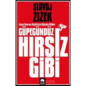 Güpegündüz Hırsız Gibi Slavoj Zizek Eksik Parça Yayınları