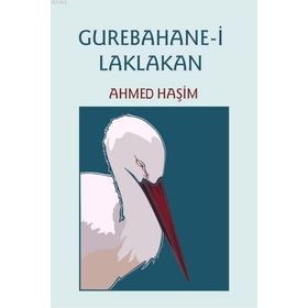 GURABAHANE-I LAKLAKAN (OSMANLI TÜRKÇESI ASLI İLE BIRLIKTE) - AHMET HAŞIM