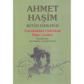 Gurabahane-i Laklakan ve Diğer Yazıları / Bütün Eserleri 3 / Ahmet Haşim / Dergah Yayınları