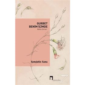 Gurbet Benim İçimde - Bütün Şiirleri - Kemalettin Kamu