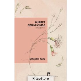 Gurbet Benim İçimde - Bütün Şiirleri - Kemalettin Kamu