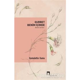 Gurbet Benim İçimde - Bütün Şiirleri - Kemalettin Kamu