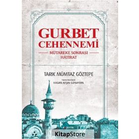 Gurbet Cehennemi - Tarık Mümtaz Göztepe