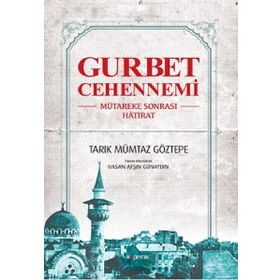 Gurbet Cehennemi - Tarık Mümtaz Göztepe