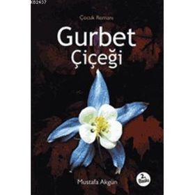 GURBET ÇİÇEĞİ - MUSTAFA AKGÜN