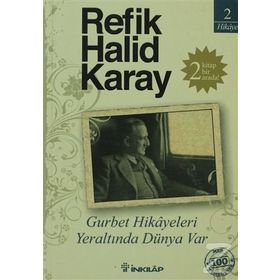 Gurbet Hikayeleri ve Yeraltında Dünya Var - Refik Halid Karay