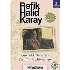 Gurbet Hikâyeleri - Yeraltında Dünya Var - Refik Halid Karay