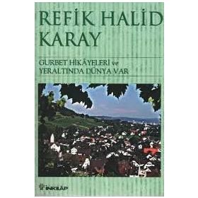Gurbet Hikâyeleri - Yeraltında Dünya Var - Refik Halid Karay