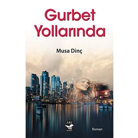 Gurbet Yollarında - Musa Dinç