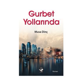 Gurbet Yollarında - Musa Dinç